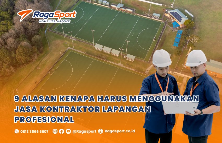 9 alasan memilih kontraktor lapangan