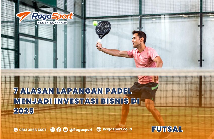 7 Alasan Bisnis Lapangan Padel Jadi Investasi Bisnis di 2025 yang Menguntungkan