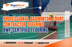 Professional Badminton Court Contractor Offering BWF-Certified Flooring