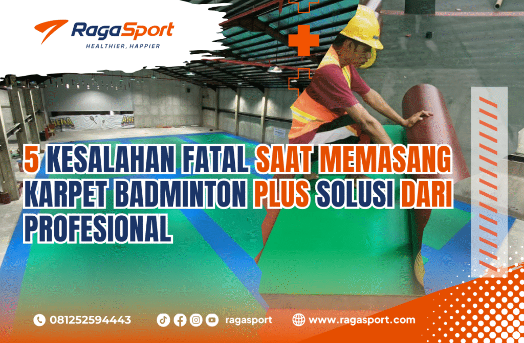 5 Kesalahan Fatal Saat Memasang Karpet Badminton Plus Solusi dari Profesional