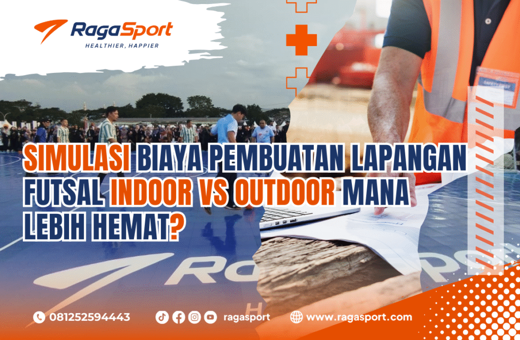 Simulasi Biaya Pembuatan Lapangan Futsal Indoor vs Outdoor Mana Lebih Hemat?