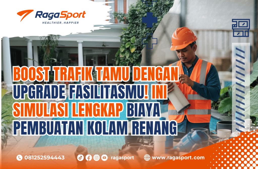 Boost Trafik Tamu dengan Upgrade Fasilitasmu! Ini Simulasi Lengkap Biaya Pembuatan Kolam Renang