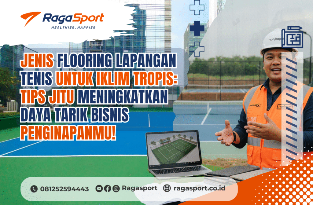 Jenis Flooring Lapangan Tenis untuk Iklim Tropis_ Tips Jitu Meningkatkan Daya Tarik Bisnis Penginapanmu!