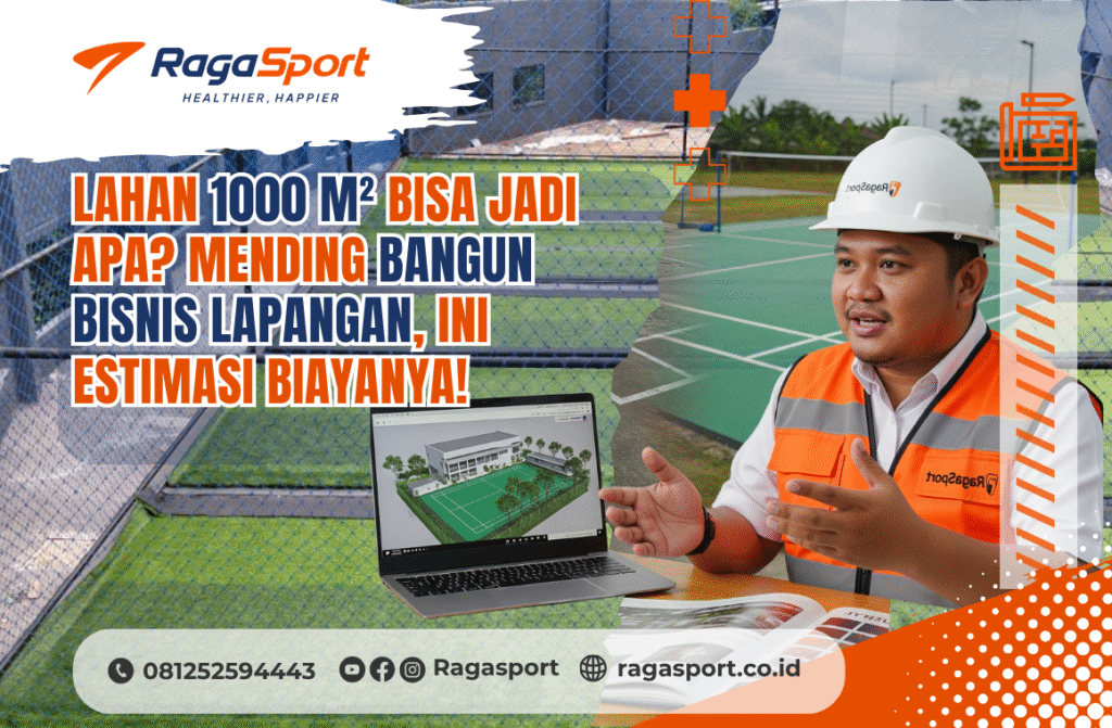 Lahan 1000 m² Bisa Jadi Apa_ Mending Bangun Bisnis Lapangan, ini Estimasi Biayanya!