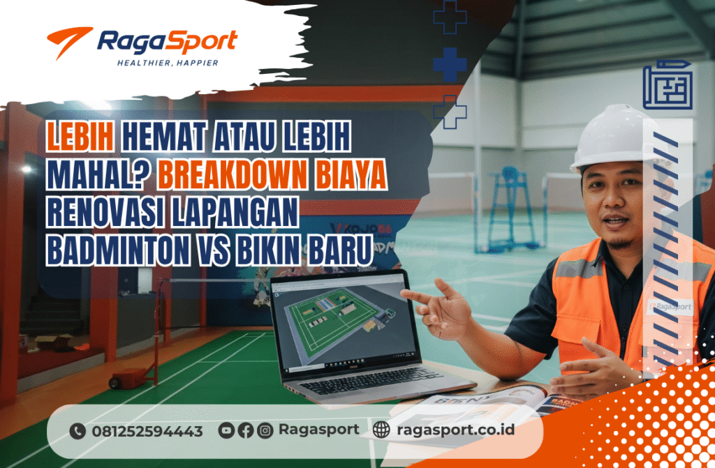 Lebih Hemat atau Lebih Mahal_ Breakdown Biaya Renovasi Lapangan Badminton vs Bikin Baru