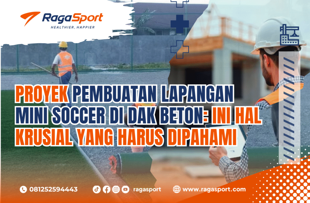 Proyek Pembuatan Lapangan Mini Soccer di Dak Beton Ini Hal Krusial yang Harus Dipahami