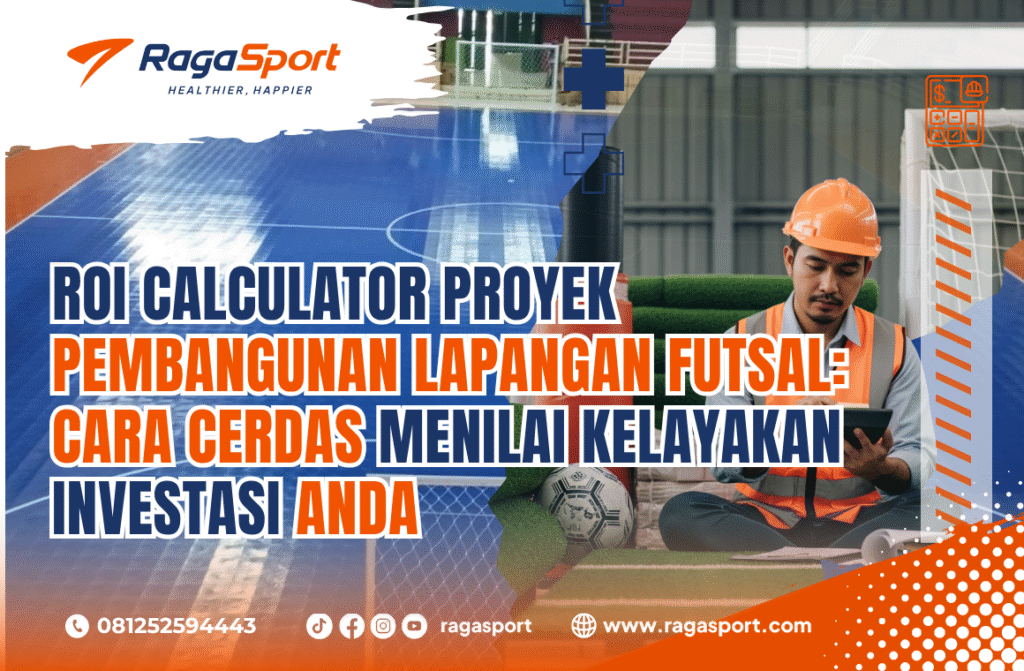 ROI Calculator Proyek Pembangunan Lapangan Futsal_ Cara Cerdas Menilai Kelayakan Investasi Anda