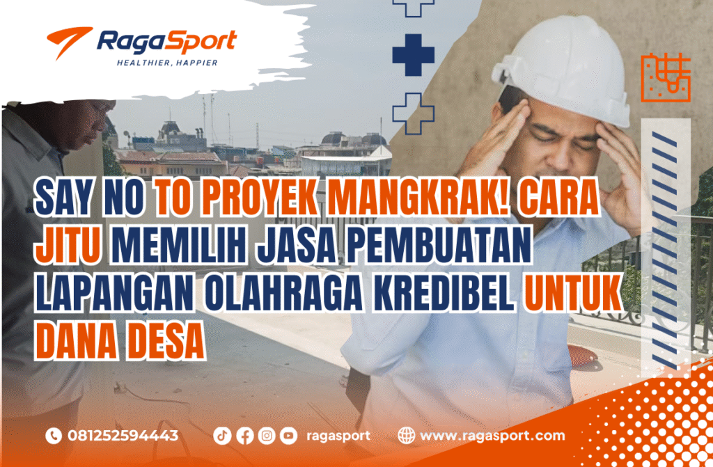 Say No to Proyek Mangkrak! Cara Jitu Memilih Jasa Pembuatan Lapangan Olahraga Kredibel untuk Dana Desa