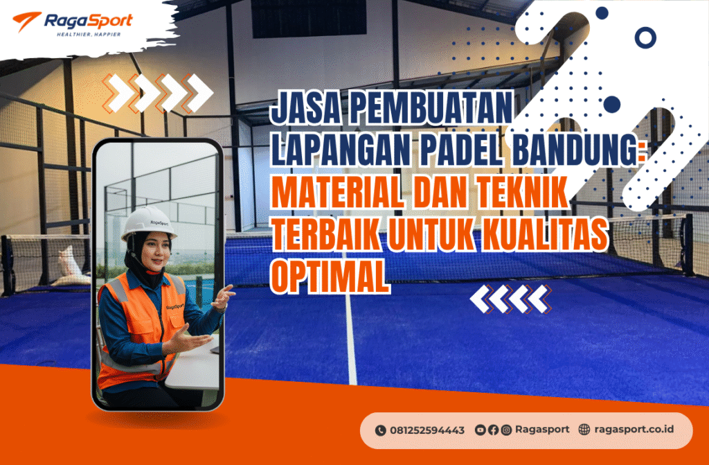 Jasa Pembuatan Lapangan Padel Bandung_ Material dan Teknik Terbaik untuk Kualitas Optimal