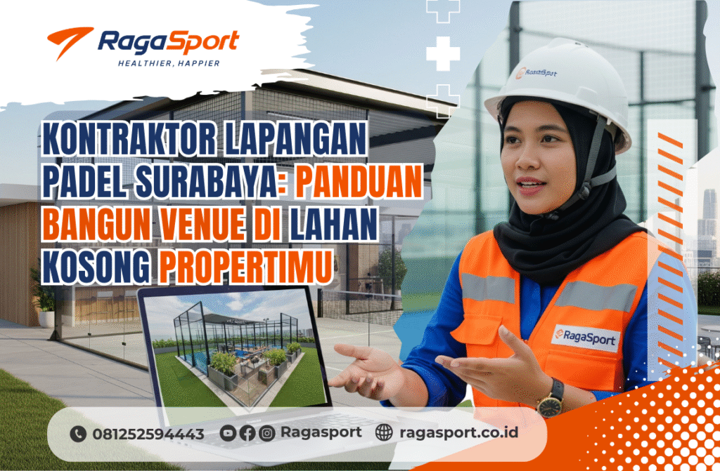 Kontraktor Lapangan Padel Surabaya_ Panduan Bangun Venue di Lahan Kosong Propertimu