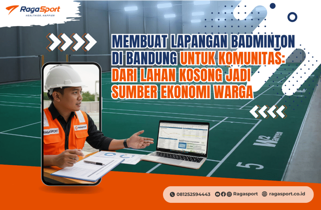 Membuat Lapangan Badminton di Bandung untuk Komunitas_ Dari Lahan Kosong Jadi Sumber Ekonomi Warga