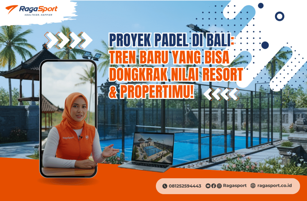 Proyek Padel di Bali: Tren Baru yang bisa Dongkrak Nilai Resort & Propertimu!