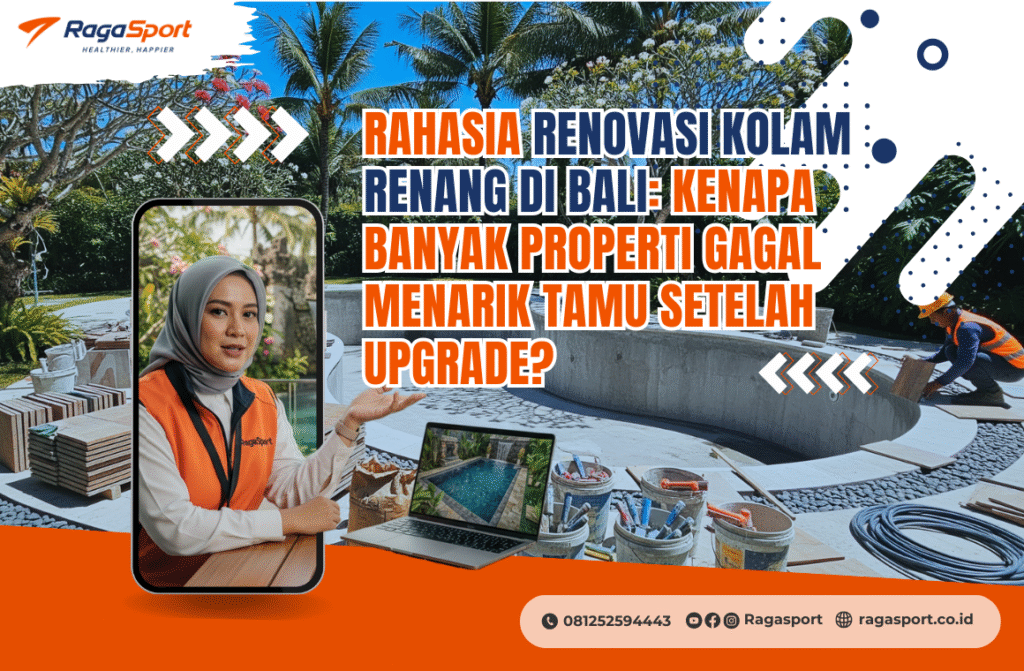 Rahasia Renovasi Kolam Renang di Bali: Kenapa Banyak Properti Gagal Menarik Tamu Setelah Upgrade?
