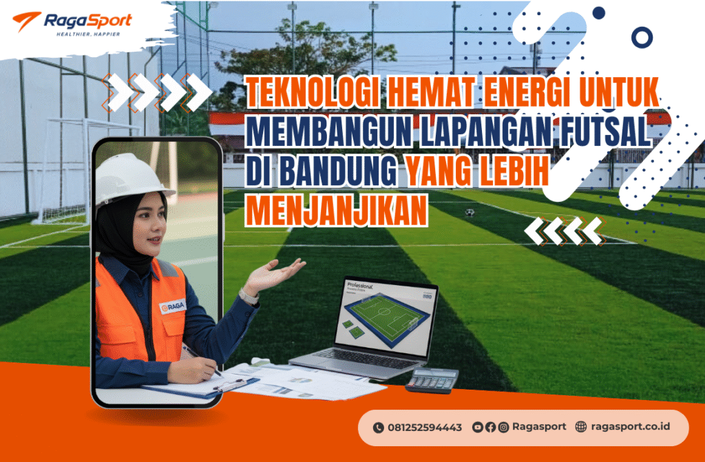 Teknologi Hemat Energi untuk Membangun Lapangan Futsal di Bandung yang Lebih Menjanjikan
