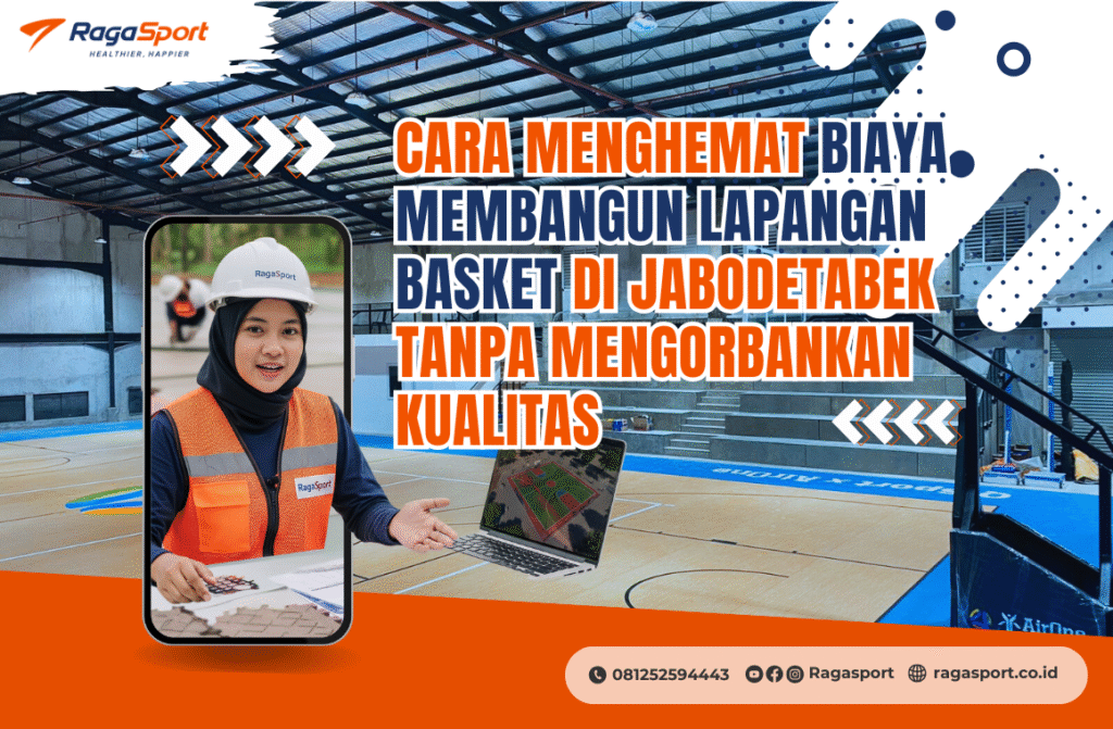 Cara Menghemat Biaya Membangun Lapangan Basket di Jabodetabek Tanpa Mengorbankan Kualitas