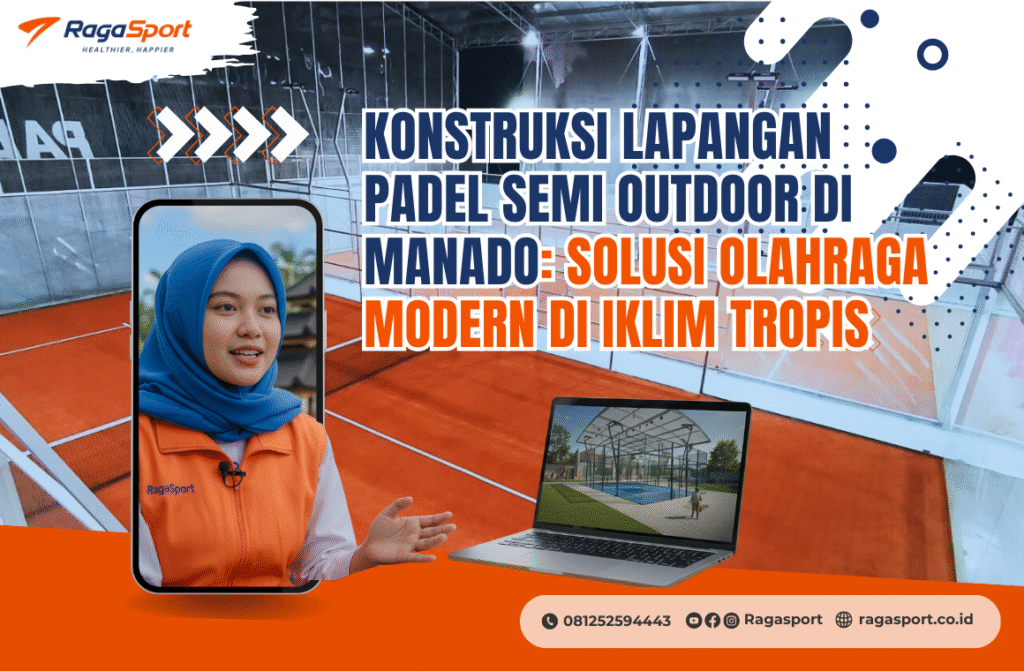 Konstruksi Lapangan Padel Semi Outdoor di Manado_ Solusi Olahraga Modern di Iklim Tropis