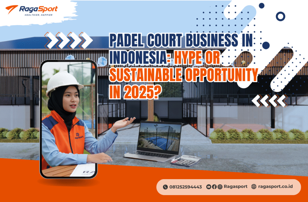 Padel Court Business in Indonesia: Hype or Sustainable Opportunity in 2025?