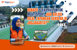 Kenapa Flexipave untuk Multisport Jadi Solusi Ideal Lapangan Sekolah di Jogjakarta?