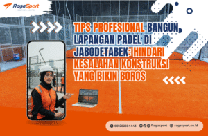 Tips Profesional Bangun Lapangan Padel di Jabodetabek: Hindari Kesalahan Konstruksi yang Bikin Boros