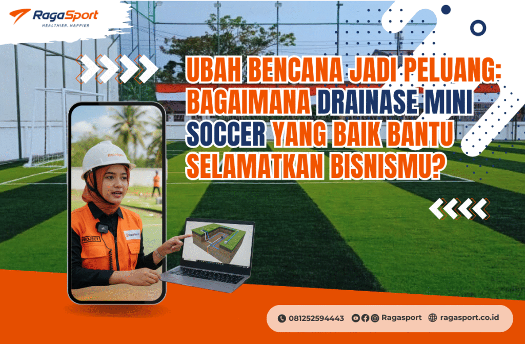 Ubah Bencana jadi Peluang_ Bagaimana Drainase Mini Soccer yang Baik Bantu Selamatkan Bisnismu
