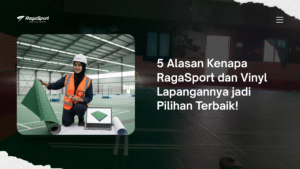 5 Alasan Kenapa RagaSport dan Vinyl Lapangannya jadi Pilihan Terbaik!
