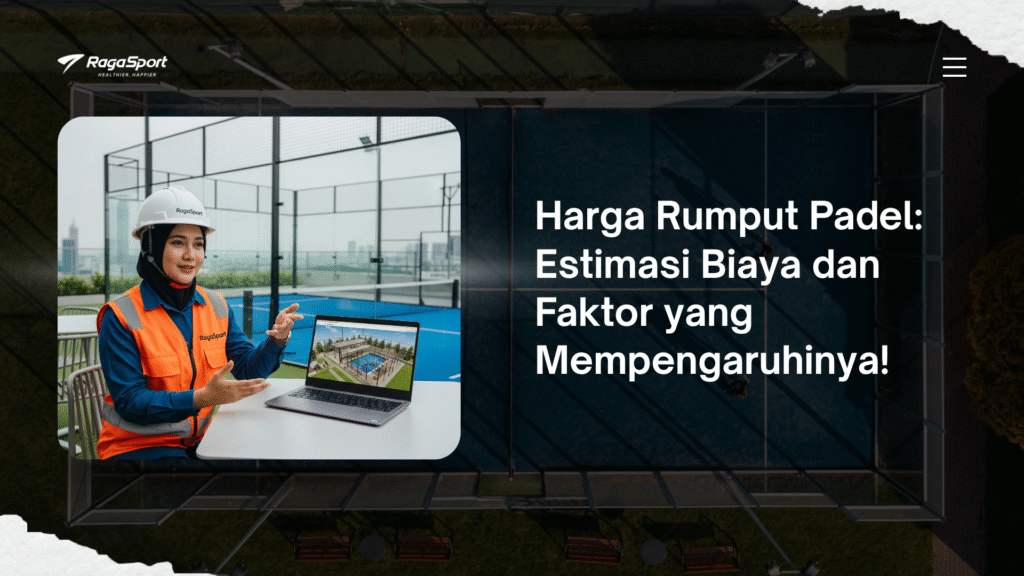 Harga Rumput Padel: Estimasi Biaya dan Faktor yang Mempengaruhinya!