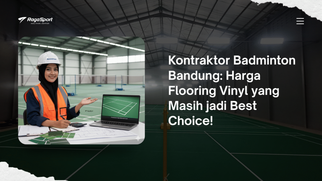 Kontraktor Badminton Bandung: Harga Flooring Vinyl yang Masih jadi Best Choice!