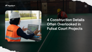 4 Construction Details Often Overlooked in Futsal Court Projects
