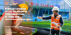 Renovasi Lapangan Futsal Solusi Ampuh Push Pendapatan di Tahun 2026 super new