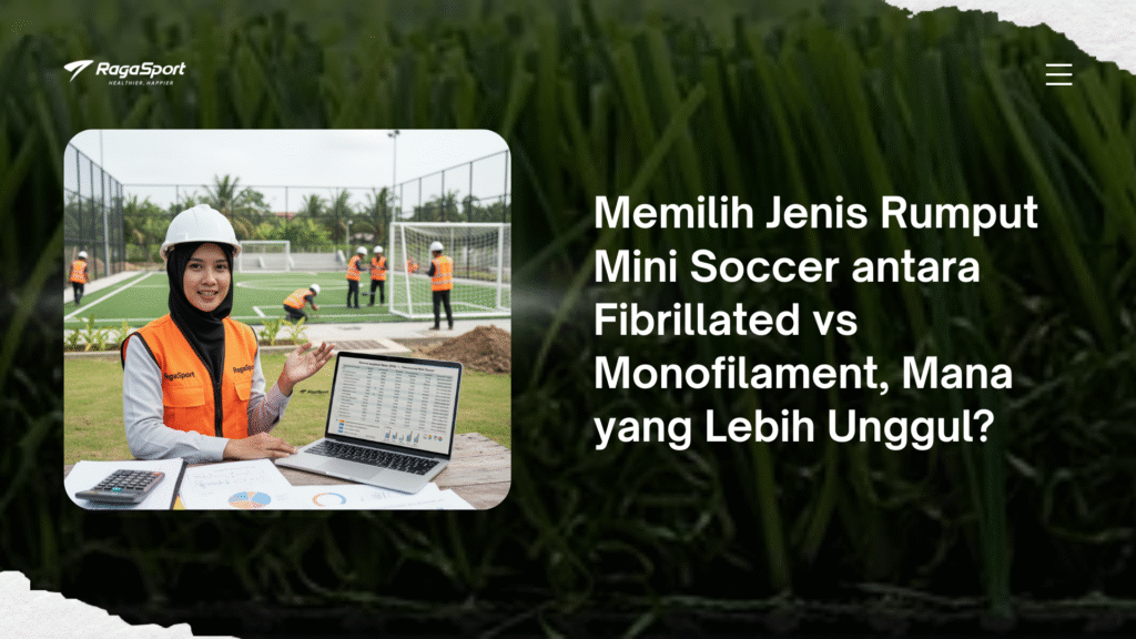 Memilih Jenis Rumput Mini Soccer antara Fibrillated vs Monofilament, Mana yang Lebih Unggul?