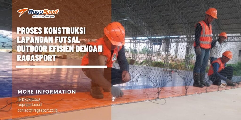 Proses Konstruksi Lapangan Futsal Outdoor Efisien dengan RagaSport