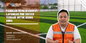 Panduan Memilih Rumput Lapangan Mini Soccer Terbaik untuk Bisnis Anda