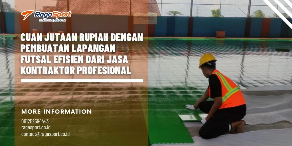 Cuan Jutaan Rupiah dengan Pembuatan Lapangan Futsal Efisien dari Jasa Kontraktor Profesional