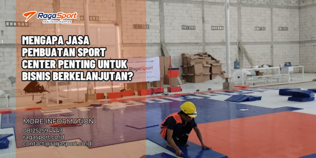Mengapa Jasa Pembuatan Sport Center Penting untuk Bisnis Berkelanjutan