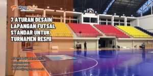 7 Aturan Desain Lapangan Futsal Standar untuk Turnamen Resmi