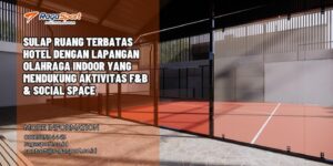 Sulap Ruang Terbatas Hotel dengan Lapangan Olahraga Indoor yang Mendukung Aktivitas F&B & Social Space