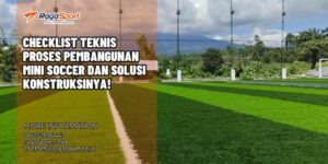 Checklist Teknis Proses Pembangunan Mini Soccer dan Solusi Konstruksinya!
