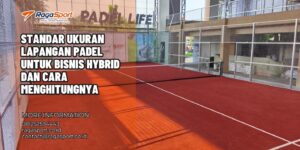 Standar Ukuran Lapangan Padel untuk Bisnis Hybrid dan Cara Menghitungnya
