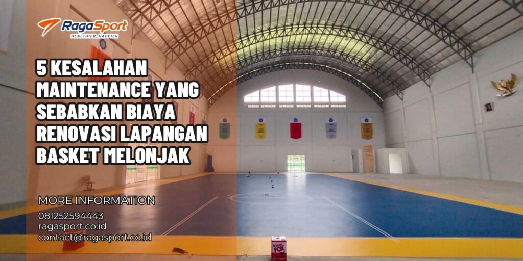 5 Kesalahan Maintenance yang Sebabkan Biaya Renovasi Lapangan Basket Melonjak