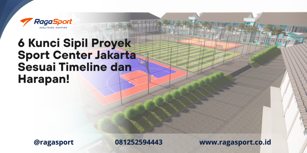 6 Kunci Sipil Proyek Sport Center Jakarta Sesuai Timeline dan Harapan!
