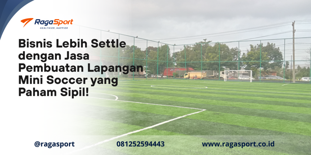 Bisnis Lebih Settle dengan Jasa Pembuatan Lapangan Mini Soccer yang Paham Sipil!
