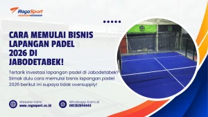 Cara Memulai Bisnis Lapangan Padel 2026 di Jabodetabek!