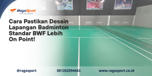 Cara Pastikan Desain Lapangan Badminton Standar BWF Lebih On Point!