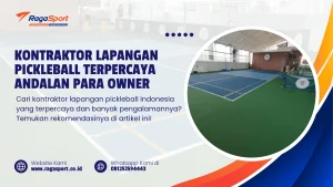 Kontraktor Lapangan Pickleball Terpercaya Andalan para Owner