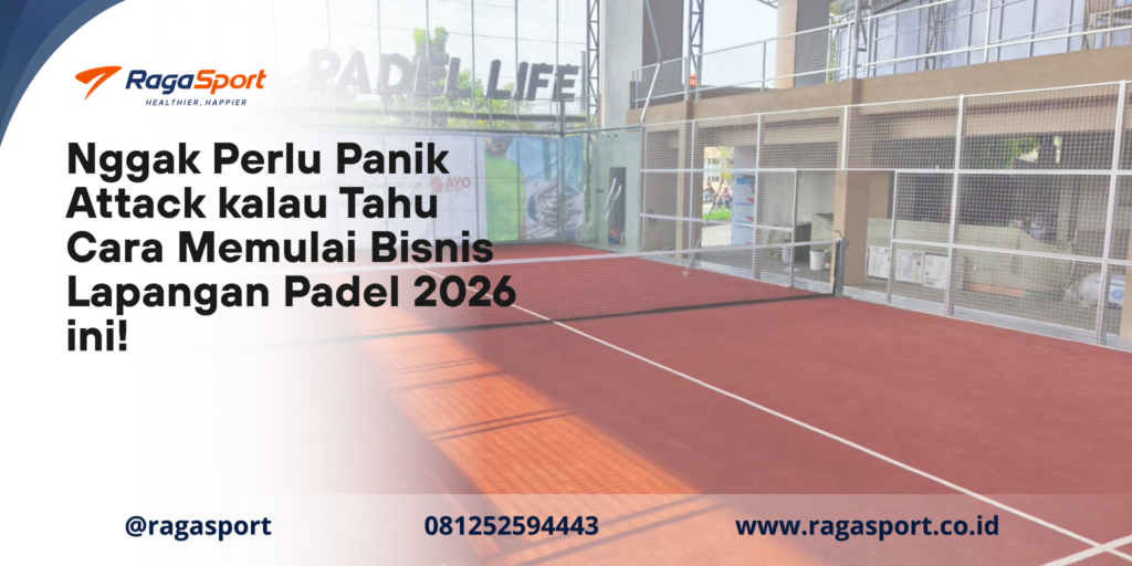 Nggak Perlu Panik Attack kalau Tahu Cara Memulai Bisnis Lapangan Padel 2026 ini!