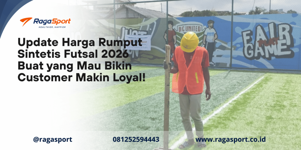 Update Harga Rumput Sintetis Futsal 2026 Buat yang Mau Bikin Customer Makin Loyal!