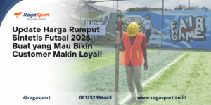 Update Harga Rumput Sintetis Futsal 2026 Buat yang Mau Bikin Customer Makin Loyal!