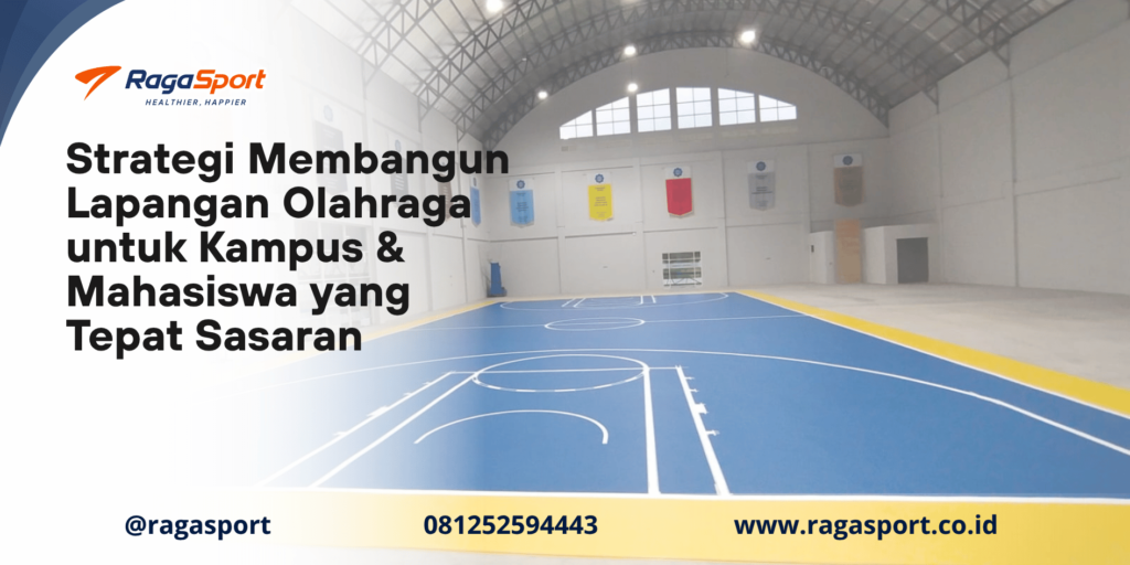 Strategi Membangun Lapangan Olahraga untuk Kampus & Mahasiswa yang Tepat Sasaran