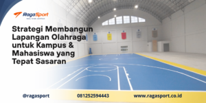 Strategi Membangun Lapangan Olahraga untuk Kampus & Mahasiswa yang Tepat Sasaran
