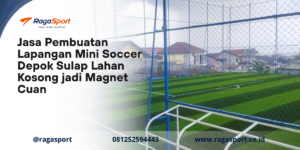 Jasa Pembuatan Lapangan Mini Soccer Depok Sulap Lahan Kosong jadi Magnet Cuan